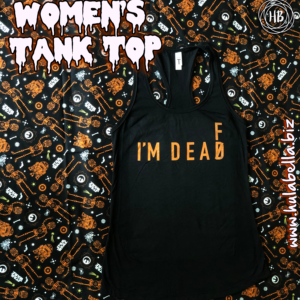 I'm Dead/f Unisex Women Tank Top